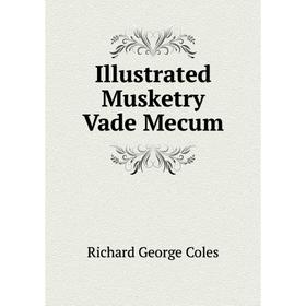 

Книга Illustrated Musketry Vade Mecum