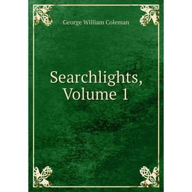 

Книга Searchlights, Volume 1