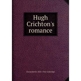 

Книга Hugh Crichton's romance
