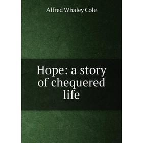 

Книга Hope: a story of chequered life