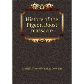 

Книга History of the Pigeon Roost massacre