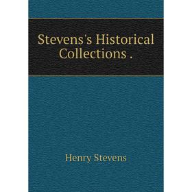 

Книга Stevens's Historical Collections.