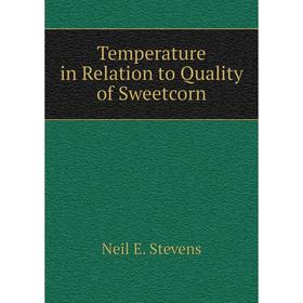 

Книга Temperature in Relation to Quality of Sweetcorn
