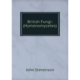 

Книга British Fungi: (Hymenomycetes)