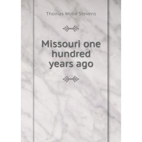 

Книга Missouri one hundred years ago