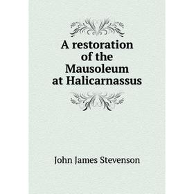 

Книга A restoration of the Mausoleum at Halicarnassus