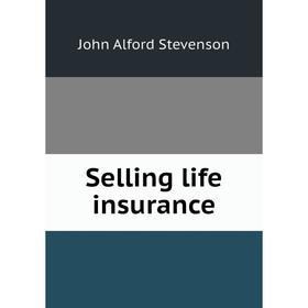 

Книга Selling life insurance