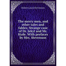 

Книга The merry men, and other tales and fables; Strange case of Dr. Jekyl and Mr. Hyde. With prefaces by Mrs. Stevenson