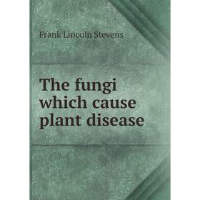 

Книга The fungi which cause plant disease