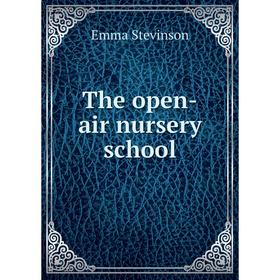 

Книга The open-air nursery school