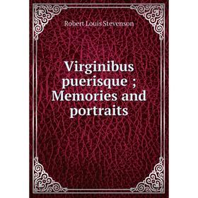 

Книга Virginibus puerisque; Memories and portraits