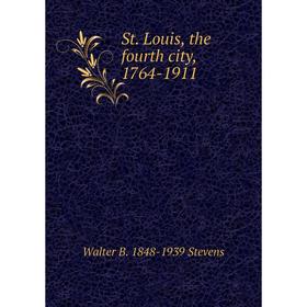 

Книга St. Louis, the fourth city, 1764-1911