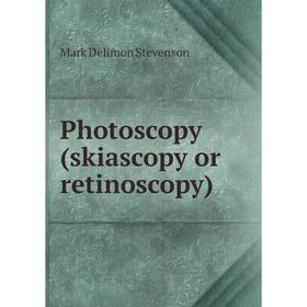 

Книга Photoscopy (skiascopy or retinoscopy)