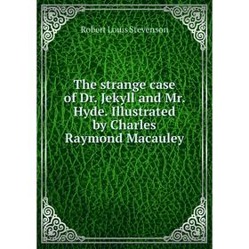 

Книга The strange case of Dr. Jekyll and Mr. Hyde. Illustrated by Charles Raymond Macauley