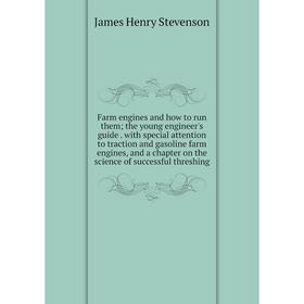 

Книга Farm engines and how to run them; the young engineer's guide. with special attention to traction and gasoline farm engines, and a chapter on the