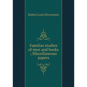 

Книга Familiar studies of men and books; Miscellaneous papers