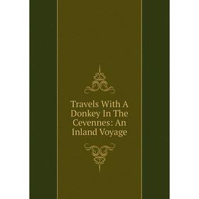 

Книга Travels With A Donkey In The Cevennes: An Inland Voyage