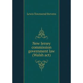 

Книга New Jersey commission government law (Walsh act)