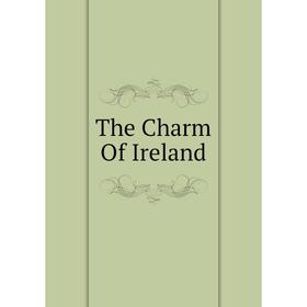 

Книга The Charm Of Ireland