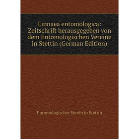 

Книга Linnaea entomologica: Zeitschrift herausgegeben von dem Entomologischen Vereine in Stettin