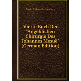 

Книга Vierte Buch Der Angeblichen Chirurgie Des Johannes Mesuë (German Edition)