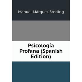 

Книга Psicología Profana (Spanish Edition)