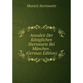 

Книга Annalen Der Königlichen Sternwarte Bei München. (German Edition)