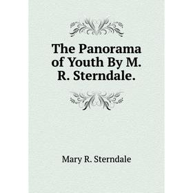 

Книга The Panorama of Youth By M.R. Sterndale.