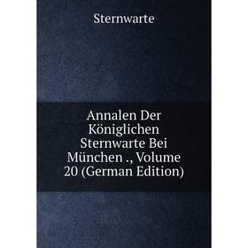 

Книга Annalen Der Königlichen Sternwarte Bei München., Volume 20 (German Edition)