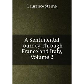 

Книга A Sentimental Journey Through France and Italy, Volume 2