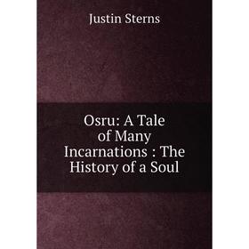 

Книга Osru: A Tale of Many Incarnations: The History of a Soul