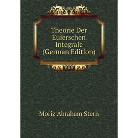 

Книга Theorie Der Eulerschen Integrale (German Edition)