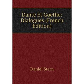 

Книга Dante Et Goethe: Dialogues (French Edition)