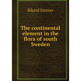 

Книга The continental element in the flora of south Sweden