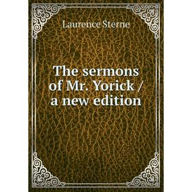 

Книга The sermons of Mr. Yorick / a new edition