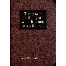 

Книга The power of thought; what it is and what it does