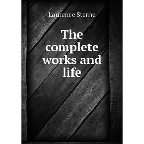 

Книга The complete works and life