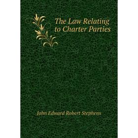

Книга The Law Relating to Charter Parties