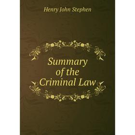 

Книга Summary of the Criminal Law