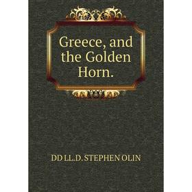 

Книга Greece, and the Golden Horn.