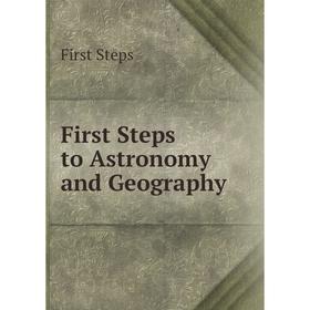 

Книга First Steps to Astronomy and Geography