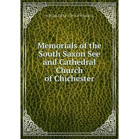 

Книга Memoria ls of the South Saxon See and Cathedral Church of Chichester