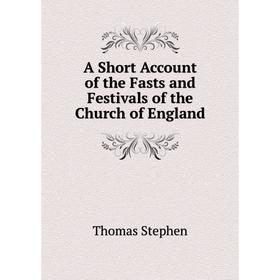 

Книга A Short Account of the Fasts and Festivals of the Church of England