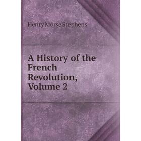 

Книга A History of the French Revolution, Volume 2