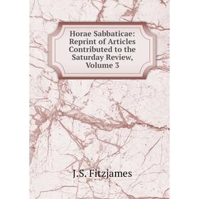 

Книга Horae Sabbaticae: Reprint of Articles Contributed to the Saturday Review, Volume 3