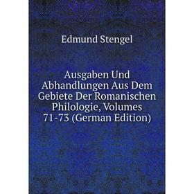 

Книга Ausgaben Und Abhandlungen Aus Dem Gebiete Der Romanischen Philologie, Volumes 71-73 (German Edition)