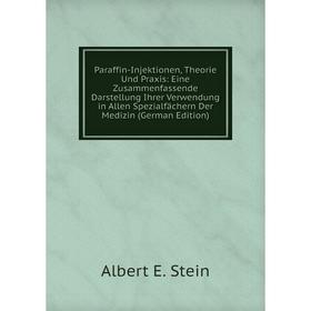 

Книга Paraffin-Injektionen, Theorie Und Praxis: Eine Zusammenfassende Darstellung Ihrer Verwendung in Allen Spezialfächern Der Medizin