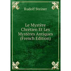 

Книга Le Mystère Chrétien Et Les Mystères Antiques