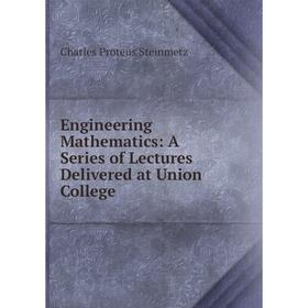 

Книга Engineering Mathematics: A Series of Lectures Delivered at Union College