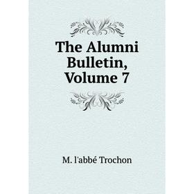 

Книга The Alumni Bulletin, Volume 7